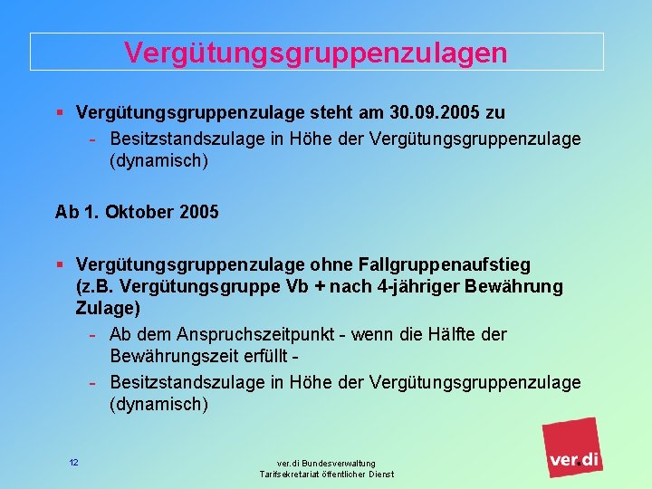 Vergütungsgruppenzulagen § Vergütungsgruppenzulage steht am 30. 09. 2005 zu - Besitzstandszulage in Höhe der