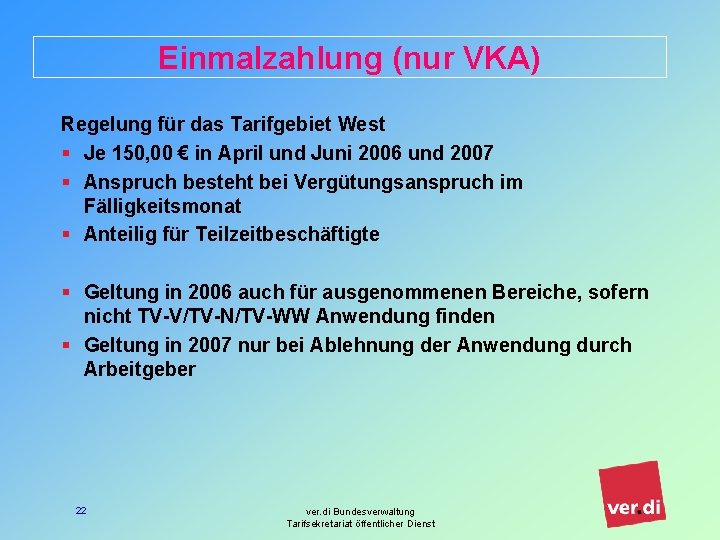 Einmalzahlung (nur VKA) Regelung für das Tarifgebiet West § Je 150, 00 € in