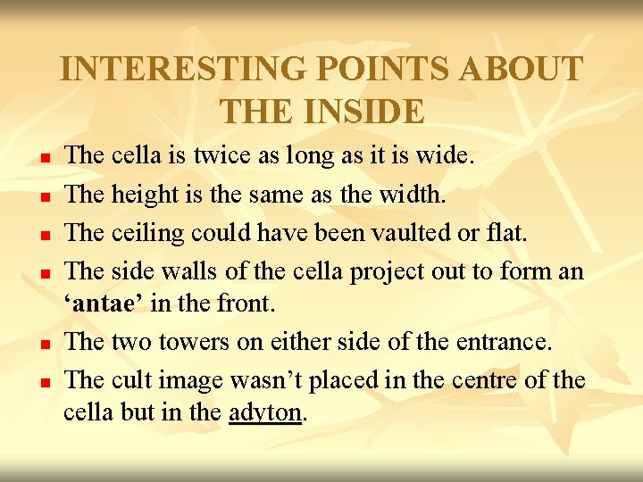INTERESTING POINTS ABOUT THE INSIDE n n n The cella is twice as long