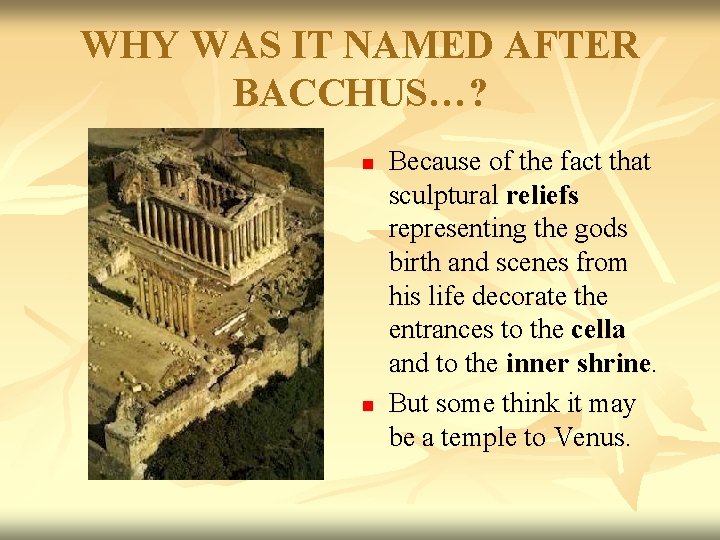 WHY WAS IT NAMED AFTER BACCHUS…? n n Because of the fact that sculptural