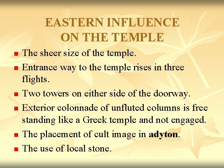 EASTERN INFLUENCE ON THE TEMPLE n n n The sheer size of the temple.