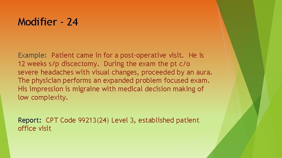 Modifier - 24 Example: Patient came in for a post-operative visit. He is 12