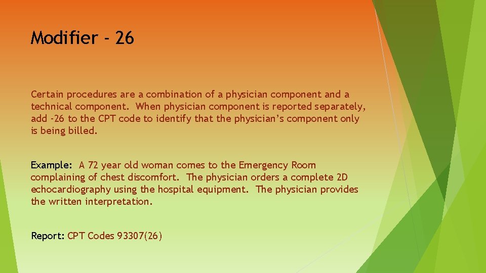 Modifier - 26 Certain procedures are a combination of a physician component and a