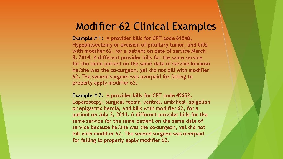 Modifier-62 Clinical Examples Example # 1: A provider bills for CPT code 61548, Hypophysectomy