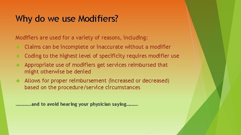 Why do we use Modifiers? Modifiers are used for a variety of reasons, including: