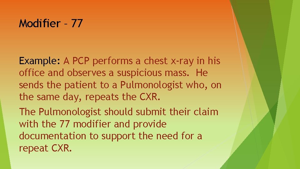 Modifier – 77 Example: A PCP performs a chest x-ray in his office and