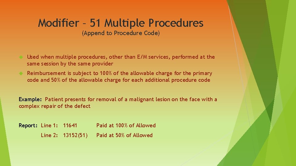 Modifier – 51 Multiple Procedures (Append to Procedure Code) Used when multiple procedures, other