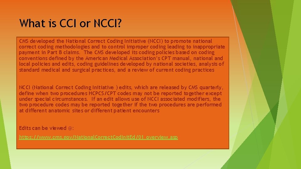 What is CCI or NCCI? CMS developed the National Correct Coding Initiative (NCCI) to