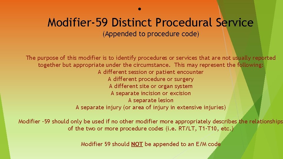  • Modifier-59 Distinct Procedural Service (Appended to procedure code) The purpose of this