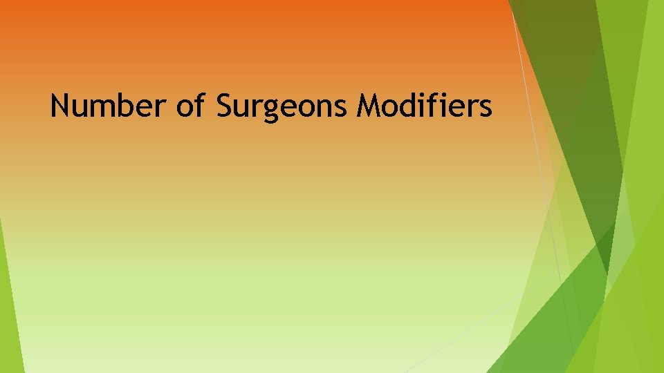 Number of Surgeons Modifiers 