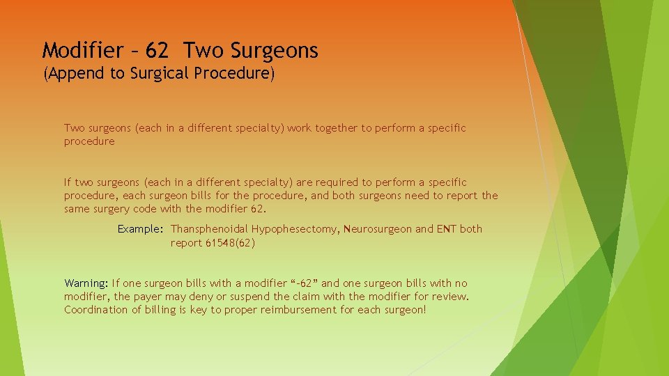 Modifier – 62 Two Surgeons (Append to Surgical Procedure) Two surgeons (each in a