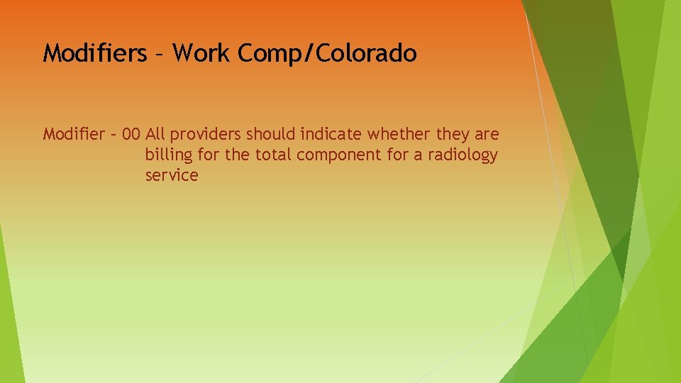 Modifiers – Work Comp/Colorado Modifier – 00 All providers should indicate whether they are