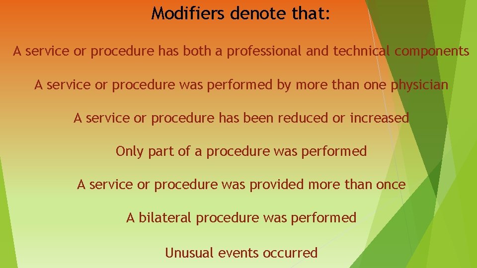 Modifiers denote that: A service or procedure has both a professional and technical components