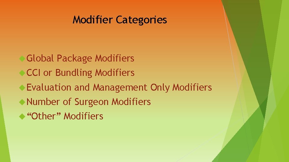 Modifier Categories Global CCI Package Modifiers or Bundling Modifiers Evaluation and Management Only Modifiers