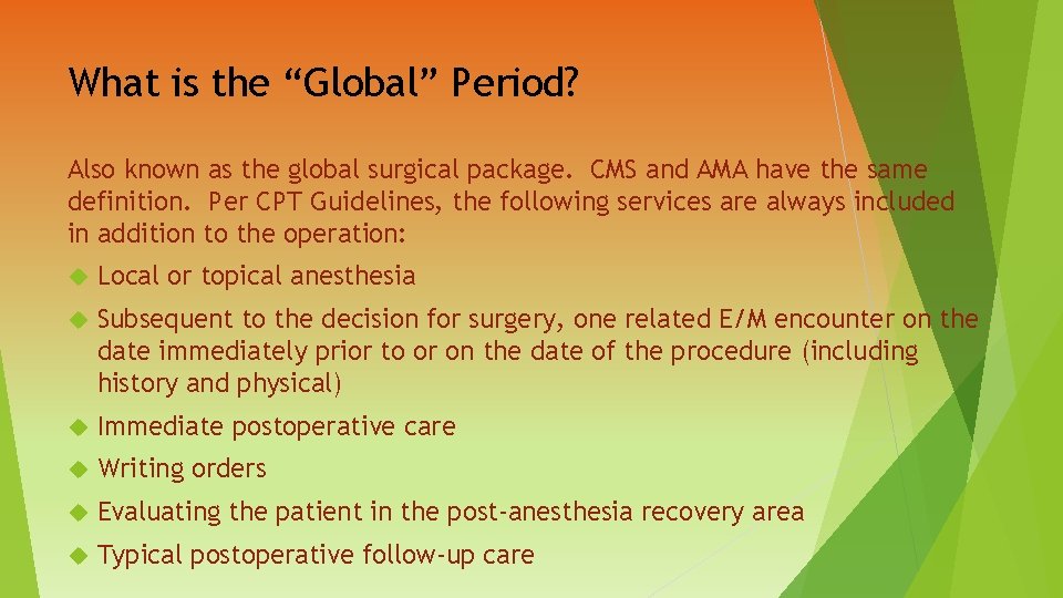 What is the “Global” Period? Also known as the global surgical package. CMS and