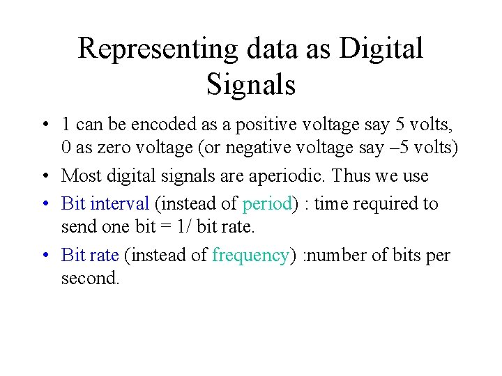 Representing data as Digital Signals • 1 can be encoded as a positive voltage
