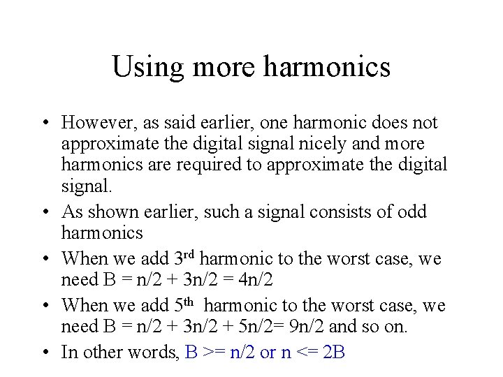 Using more harmonics • However, as said earlier, one harmonic does not approximate the