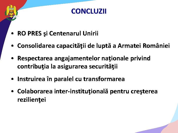 CONCLUZII • RO PRES şi Centenarul Unirii • Consolidarea capacităţii de luptă a Armatei