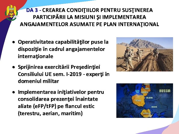 DA 3 - CREAREA CONDIŢIILOR PENTRU SUSŢINEREA PARTICIPĂRII LA MISIUNI ŞI IMPLEMENTAREA ANGAJAMENTELOR ASUMATE