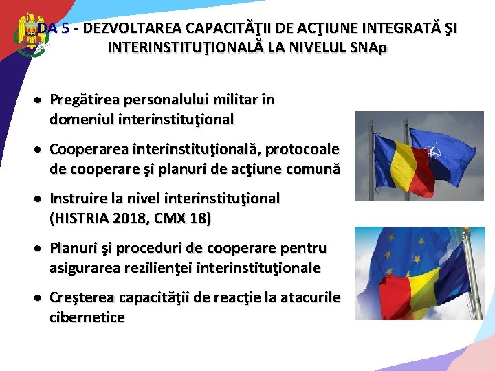 DA 5 - DEZVOLTAREA CAPACITĂŢII DE ACŢIUNE INTEGRATĂ ŞI INTERINSTITUŢIONALĂ LA NIVELUL SNAp Pregătirea