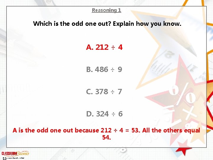 Reasoning 1 Which is the odd one out? Explain how you know. A. 212