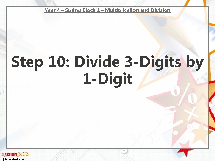 Year 4 – Spring Block 1 – Multiplication and Division Step 10: Divide 3