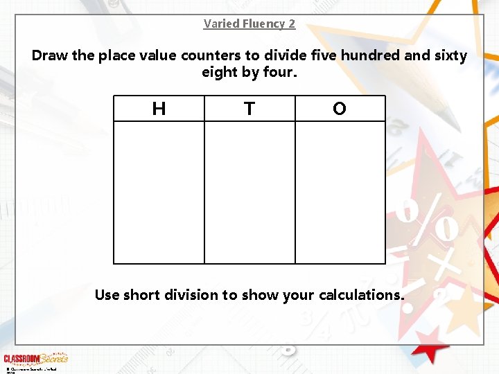 Varied Fluency 2 Draw the place value counters to divide five hundred and sixty