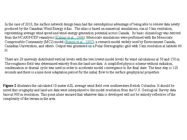 In the case of 2010, the surface network design team had the serendipitous advantage