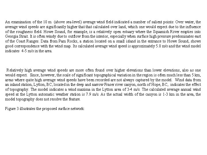 An examination of the 10 m (above sea-level) average wind field indicated a number