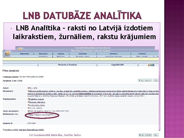 LNB DATUBĀZE ANALĪTIKA LNB Analītika – raksti no Latvijā izdotiem laikrakstiem, žurnāliem, rakstu krājumiem