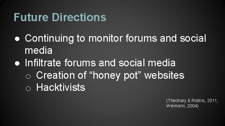 Future Directions ● Continuing to monitor forums and social media ● Infiltrate forums and