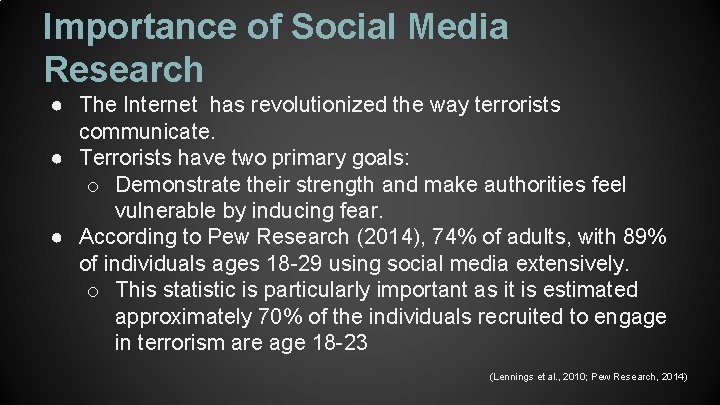 Importance of Social Media Research ● The Internet has revolutionized the way terrorists communicate.