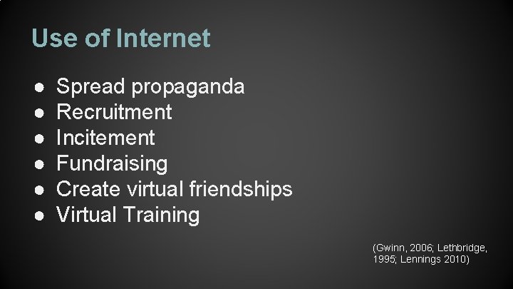 Use of Internet ● ● ● Spread propaganda Recruitment Incitement Fundraising Create virtual friendships