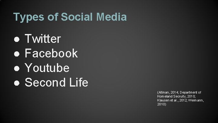 Types of Social Media ● ● Twitter Facebook Youtube Second Life (Altman, 2014; Department