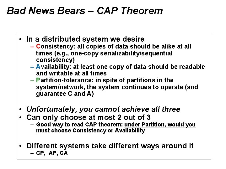 Bad News Bears – CAP Theorem • In a distributed system we desire –