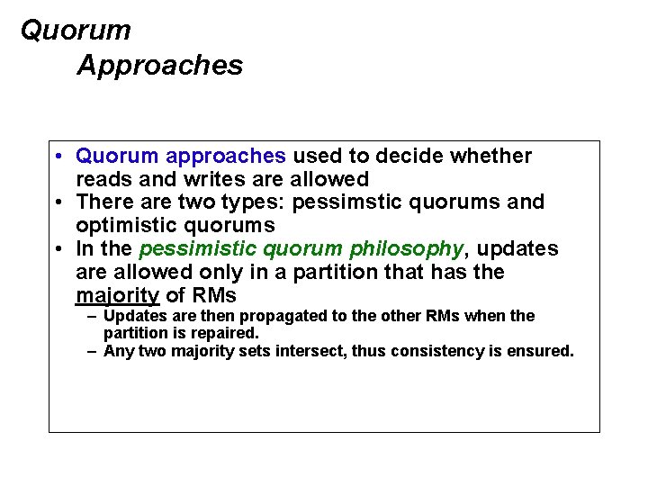 Quorum Approaches • Quorum approaches used to decide whether reads and writes are allowed