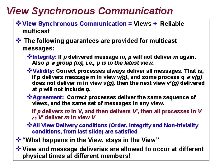 View Synchronous Communication v. View Synchronous Communication = Views + Reliable multicast v The