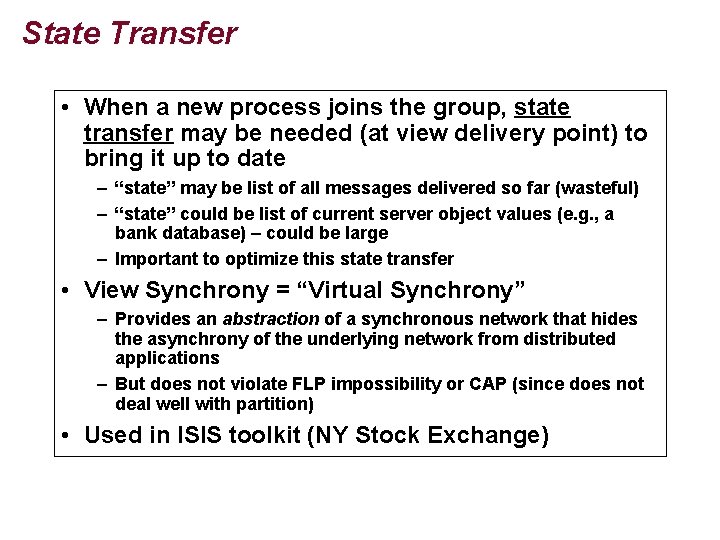 State Transfer • When a new process joins the group, state transfer may be