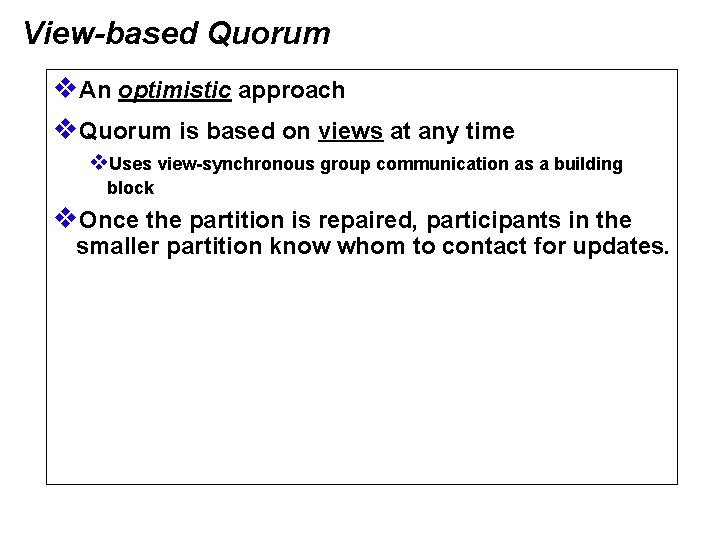 View-based Quorum v. An optimistic approach v. Quorum is based on views at any