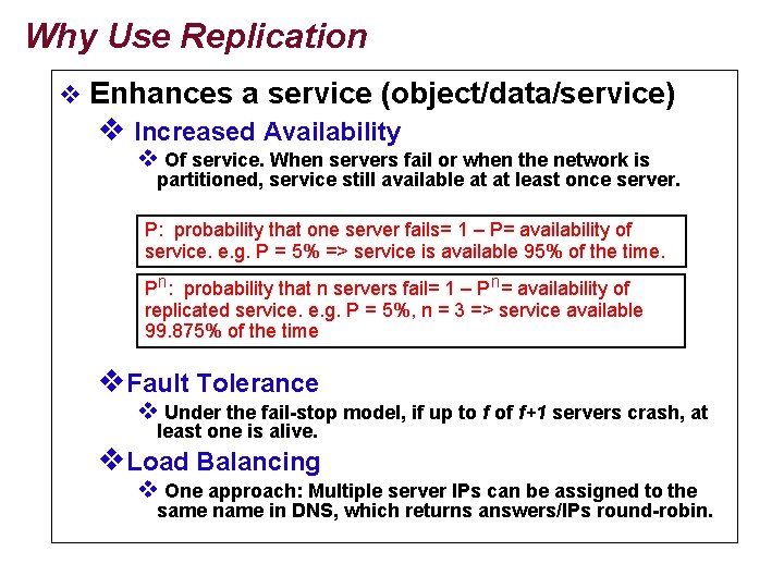 Why Use Replication v Enhances a service (object/data/service) v Increased Availability v Of service.