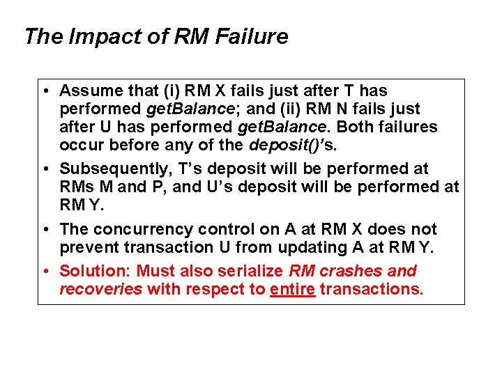 The Impact of RM Failure • Assume that (i) RM X fails just after