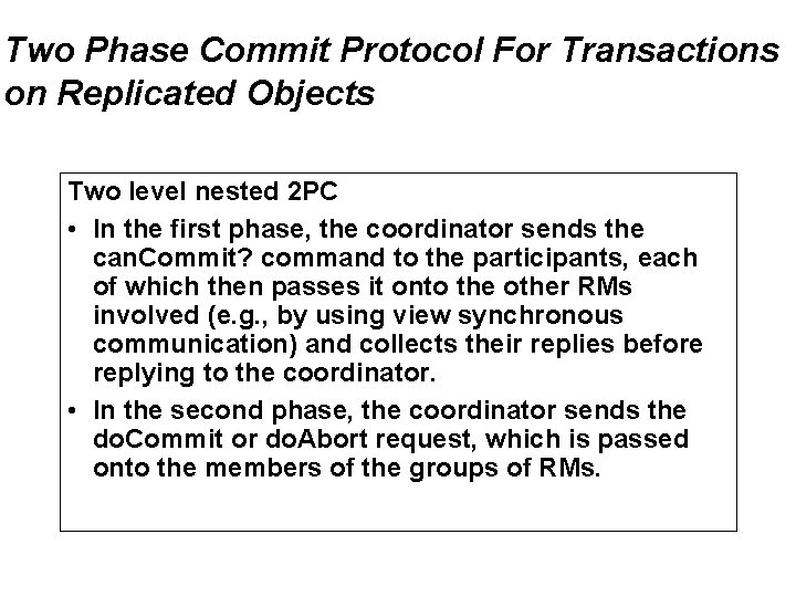 Two Phase Commit Protocol For Transactions on Replicated Objects Two level nested 2 PC