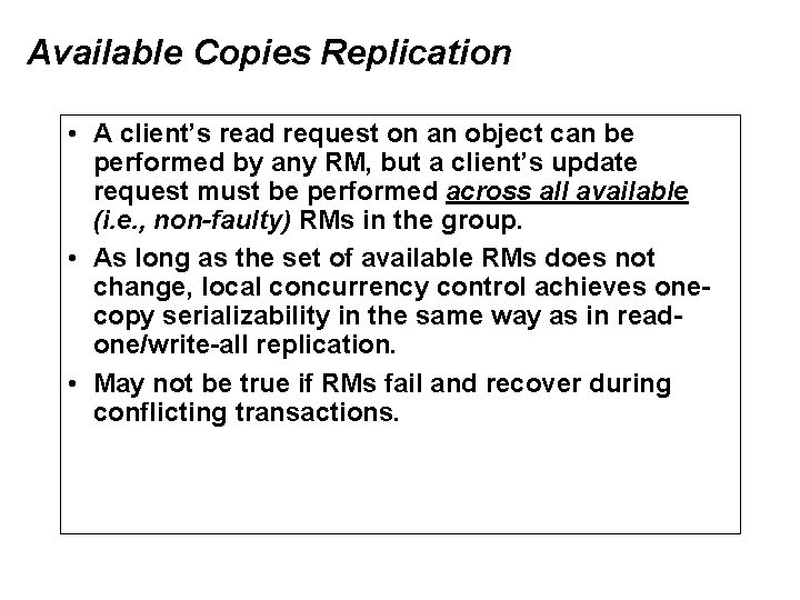 Available Copies Replication • A client’s read request on an object can be performed