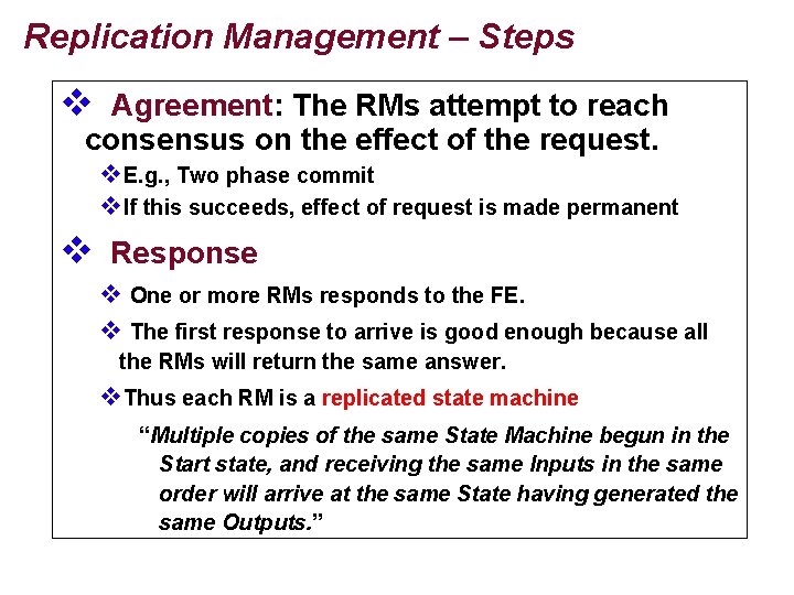 Replication Management – Steps v Agreement: The RMs attempt to reach consensus on the