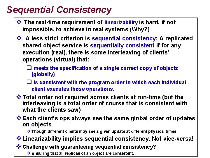 Sequential Consistency v The real-time requirement of linearizability is hard, if not impossible, to