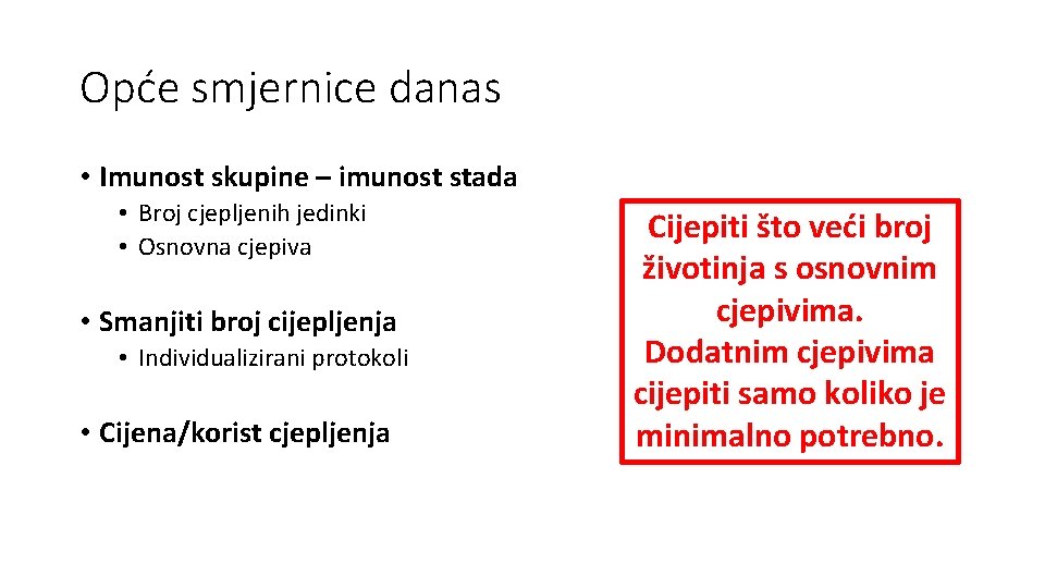 Opće smjernice danas • Imunost skupine – imunost stada • Broj cjepljenih jedinki • Opće smjernice danas • Imunost skupine – imunost stada • Broj cjepljenih jedinki •