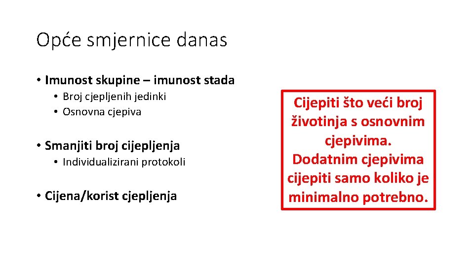 Opće smjernice danas • Imunost skupine – imunost stada • Broj cjepljenih jedinki •