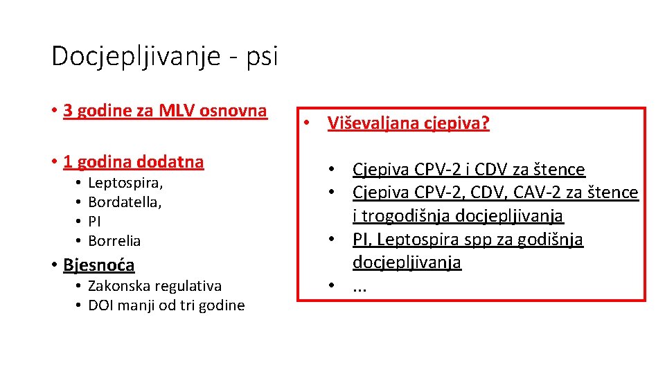 Docjepljivanje - psi • 3 godine za MLV osnovna • 1 godina dodatna • Docjepljivanje - psi • 3 godine za MLV osnovna • 1 godina dodatna •
