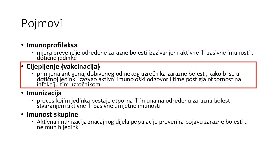 Pojmovi • Imunoprofilaksa • mjera prevencije određene zarazne bolesti izazivanjem aktivne ili pasivne imunosti