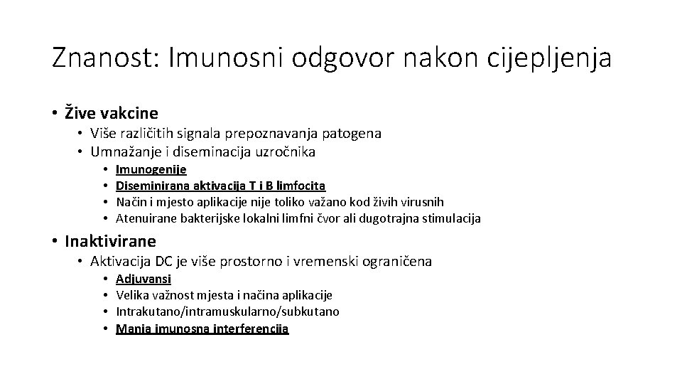 Znanost: Imunosni odgovor nakon cijepljenja • Žive vakcine • Više različitih signala prepoznavanja patogena